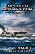 Cover-Bild zum Titel 'Imperium Germanicum - Alternativweltgeschichte Zweiter Weltkrieg Band 7' von 'Hermann Weinhauer'