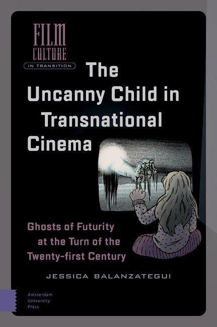 The Uncanny Child in Transnational Cinema - Jessica Balanzategui