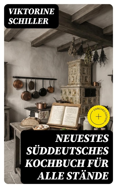 Neuestes Süddeutsches Kochbuch für alle Stände - Viktorine Schiller