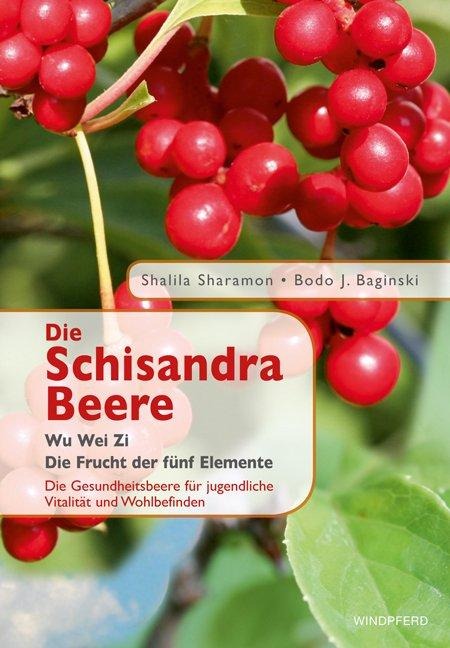 Schisandra-Beere - Shalila Sharamon, Bodo J. Baginski