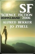 Science Fiction Doppelband 2006. - Jo Zybell, Alfred Bekker