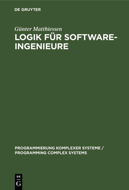 Logik für Software-Ingenieure - Günter Matthiessen