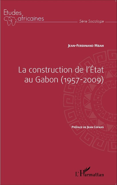 La construction de l'État au Gabon (1957-2009) - Jean-Ferdinand Mbah