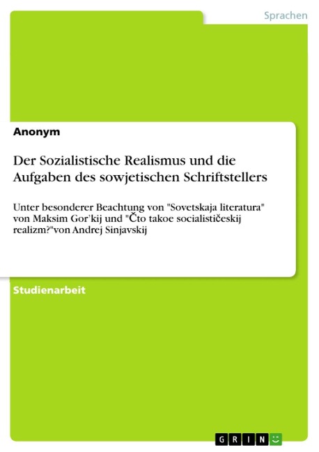 Der Sozialistische Realismus und die Aufgaben des sowjetischen Schriftstellers - 