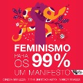 Feminismo para os 99% - Cinzia Arruzza, Tithi Bhattacharya, Nancy Fraser