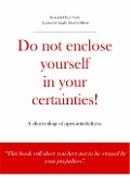 Cover-Bild zum Titel 'Do not enclose yourself in your certainties! A short eulogy of open-mindedness.' von 'Emmanuel Terre-Neuve'
