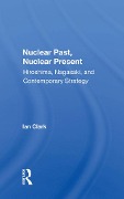 Cover-Bild zum Titel 'Nuclear Past, Nuclear Present' von 'Ian Clark'