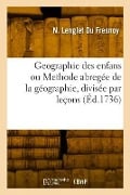 Geographie des enfans ou Methode abregée de la géographie, divisée par leçons - Nicolas Lenglet Du Fresnoy