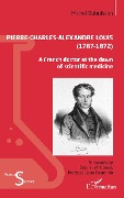 Cover-Bild zum Titel 'Pierre-Charles-Alexandre Louis (1787 - 1872)' von 'Michel Dubuisson'