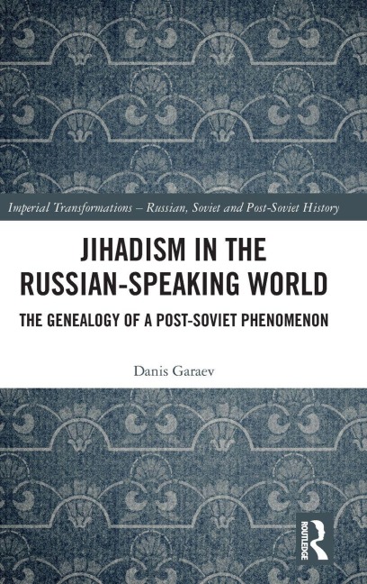Jihadism in the Russian-Speaking World - Danis Garaev