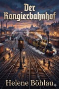 Cover-Bild zum Titel 'Der Rangierbahnhof' von 'Helene Böhlau'