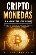 CRIPTOMONEDAS - El 1x1 de la inversión en Bitcoin y Altcoins: Cómo aprender a entender correctamente el Blockchain, invertir en criptomonedas de forma inteligente y conseguir los máximos beneficios - William Lakefield