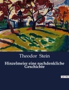 Cover-Bild zum Titel 'Hinzelmeier eine nachdenkliche Geschichte' von 'Theodor Stein'