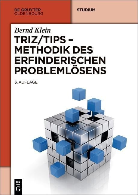 TRIZ/TIPS - Methodik des erfinderischen Problemlösens - Bernd Klein