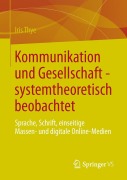Cover-Bild zum Titel 'Kommunikation und Gesellschaft - systemtheoretisch beobachtet' von 'Iris Thye'
