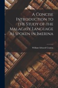 Cover-Bild zum Titel 'A Concise Introduction to the Study of the Malagasy Language As Spoken in Imerina' von 'William Edward Cousins'