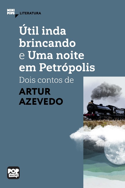 Útil inda brincando e Uma noite em Petrópolis - Arthur Azevedo