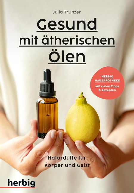 Gesund mit ätherischen Ölen - Julia Trunzer