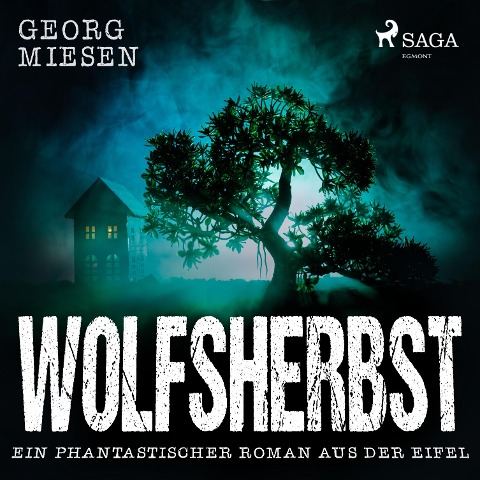 Wolfsherbst - Ein phantastischer Roman aus der Eifel (Ungekürzt) - Georg Miesen