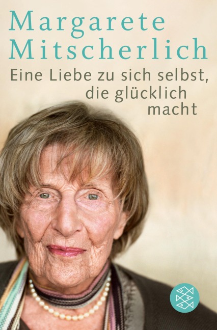 Eine Liebe zu sich selbst, die glücklich macht - Margarete Mitscherlich
