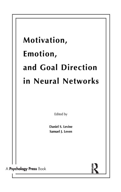 Motivation, Emotion, and Goal Direction in Neural Networks - 