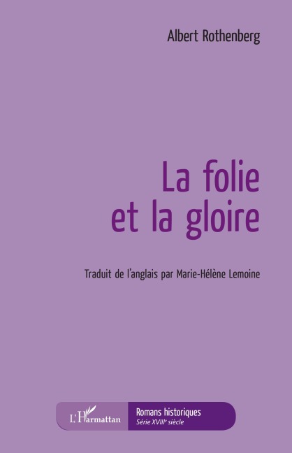 La folie et la gloire - Albert Rothenberg
