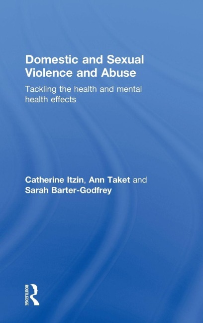 Domestic and Sexual Violence and Abuse - Catherine Itzin, Sarah Barter-Godfrey, Ann Taket