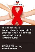 Cover-Bild zum Titel 'Incidence de la tuberculose et mortalité précoce chez les adultes sous traitement antirétroviral' von 'Agazhe Aemro, Degefaye Zelalem Anlay, Basazinew Chekol'