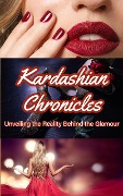 Cover-Bild zum Titel 'Kardashian Chronicles: Unveiling the Reality Behind the Glamour' von 'Vandi Lynnae Enzor'