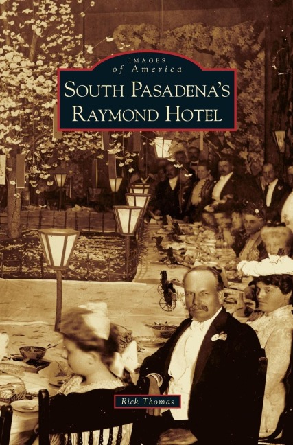 South Pasadena's Raymond Hotel - Rick Thomas