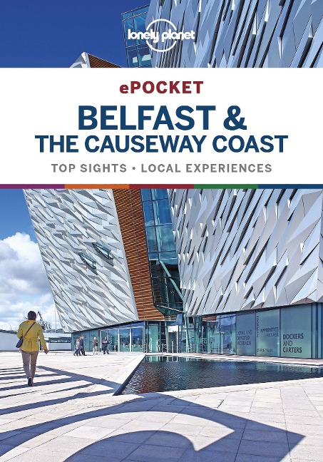 Lonely Planet Pocket Belfast & the Causeway Coast - Lonely Planet Lonely Planet