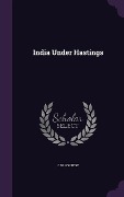 Cover-Bild zum Titel 'India Under Hastings' von 'G W Forrest'