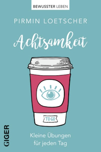 Achtsamkeit - Pirmin Lötscher