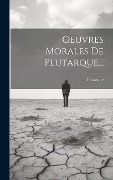 Oeuvres Morales De Plutarque... - 