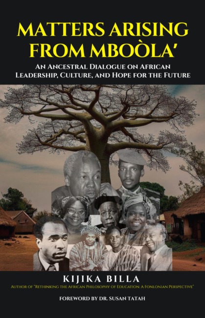 MATTERS ARISING FROM MBOÒLA': An Ancestral Dialogue on African Leadership, Culture, and Hope for the Future - Kijika Billa