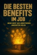 Cover-Bild zum Titel 'Die besten Benefits im Job Mehr Wert aus Arbeitgeberangeboten holen' von 'Sven Lorenz'
