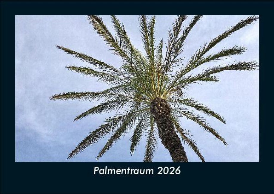Palmentraum 2026 Fotokalender DIN A5 - Tobias Becker