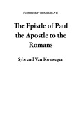 Cover-Bild zum Titel 'The Epistle of Paul the Apostle to the Romans (Commentary on Romans, #1)' von 'Sybrand van Kwawegen'