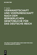 Verwandtschaft und Vormundschaft nach dem Bürgerlichen Gesetzbuche für das Deutsche Reich - P. Spahn