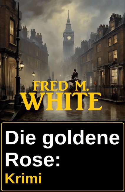 Die goldene Rose: Krimi - Fred M. White