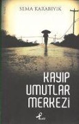 Cover-Bild zum Titel 'Kayip Umutlar Merkezi' von 'Sema Karabiyik'