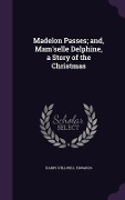 Cover-Bild zum Titel 'Madelon Passes; and, Mam'selle Delphine, a Story of the Christmas' von 'Harry Stillwell Edwards'