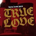 Cover-Bild zum Titel 'True Love' von 'Born From Pain'