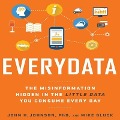 Everydata: The Misinformation Hidden in the Little Data You Consume Every Day - John H. Johnson, Mike Gluck