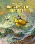 Cover-Bild zum Titel 'Hurzlmeiermalerei' von 'Rudi Hurzlmeier'