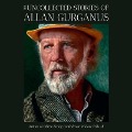 The Uncollected Stories of Allan Gurganus - Allan Gurganus