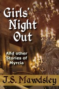 Cover-Bild zum Titel 'Girls' Night Out: And Other Stories of Myrcia' von 'J. S. Mawdsley'