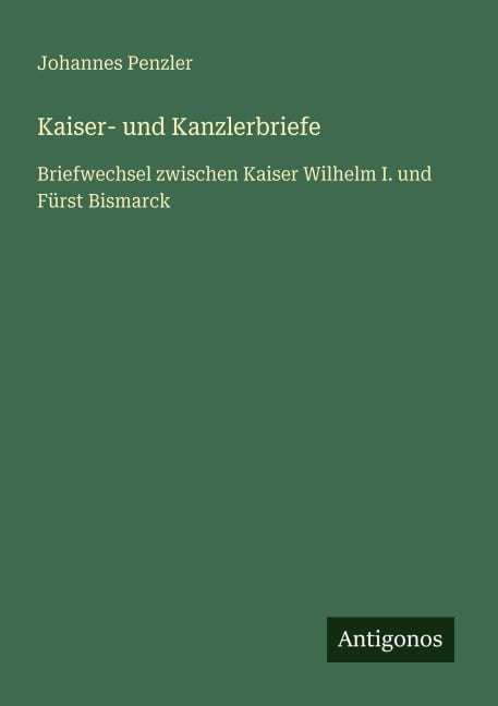 Kaiser- und Kanzlerbriefe - Johannes Penzler