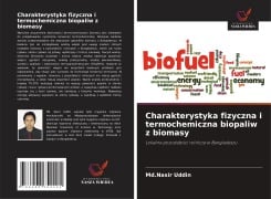 Cover-Bild zum Titel 'Charakterystyka fizyczna i termochemiczna biopaliw z biomasy' von 'Md. Nasir Uddin'