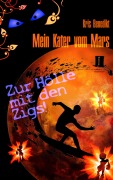 Cover-Bild zum Titel 'Mein Kater vom Mars - Zur Hölle mit den Zigs!' von 'Kris Benedikt'